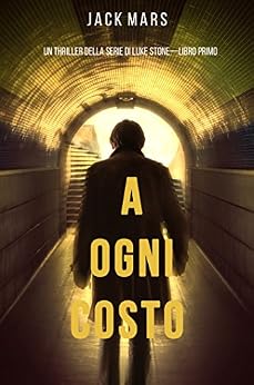 Jack Mars - Luke Stone 01. A ogni costo (2016)