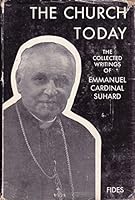 The Church Today: The Collected Writings of Emmanuel Cardinal Suhard B000L10VQ6 Book Cover