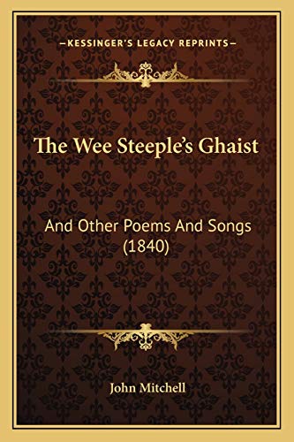 The Wee Steeple's Ghaist: And Other Poems And Songs (1840)