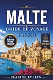 Malte Guide de voyage 2026-2027: Itinéraires complets pour La Valette, les...