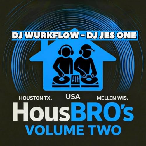 HousBROs - Volume 2 - DJ JESONE - DJ WURKFLOW