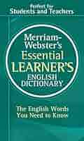 WEBSTER’S ESSENTIAL ENGLISH DICTIONARY Merriam-Webster's Essential Learner's English Dictionary
