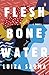 Produktbild Flesh and Bone and Water