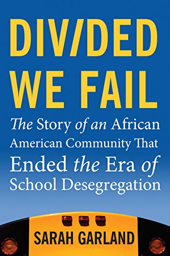 Divided We Fail: The Story of an African American Community That Ended the Era of School Desegregation (English Edition)