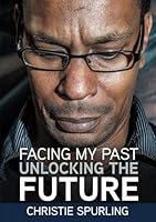 Facing My past, Unlocking the Future 099272712X Book Cover