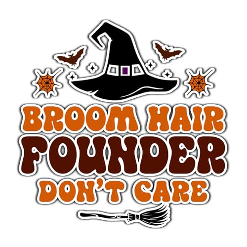 Founder Vinyl Decal Sticker 3.5in – Halloween Vinyl Sticker - Broom Hair Don't Care Decal for Laptops, Water Bottles, Cars, Bumpers, Toolboxes – Gift for Founder, Halloween
