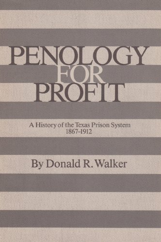 Penology For Profit: A History Of The Texas Prison System, 1867-1912 (Texas A & M Southwestern Studies (Hardcover)) #TOP12