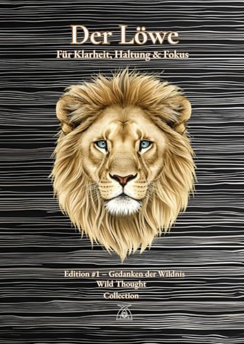 DER LÖWE – A4 Notizbuch liniert mit 144 nummerierten Seiten, Zitaten & Inhaltsverzeichnis | Journal für Klarheit, Haltung & Fokus mit ... – Schönes Geschenk für kreative Menschen DER LÖWE – A4 Notizbuch liniert mit 144 nummerierten Seiten, Zitaten & Inhaltsverzeichnis | Journal für Klarheit, Haltung & Fokus mit ... – Schönes Geschenk für kreative Menschen