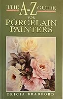 A-Z Guide for Porcelain Painters 0864172664 Book Cover