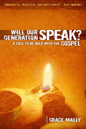 Will Our Generation Speak?: A Call to be Bold with the Gospel