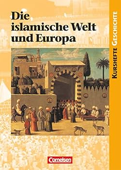 Perfect Paperback Kurshefte Geschichte. Die islamische Welt. Schülerband. (Lernmaterialien) [German] Book
