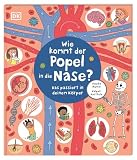 Wie kommt der Popel in die Nase?: Das passiert in deinem Körper. Erstes Körperwissen spannend und charmant aufbereitet. Für Kinder ab 5 Jahren (Einfach wissen wie)