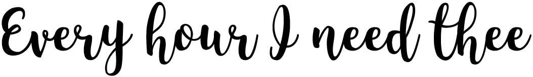 Christian Song Lyrics Wall Decal | Every Hour I Need Thee | Inspirational Vinyl Lettering for Home Decor - Office or Church Decoration - 47in x 7in - Black