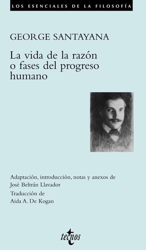 La vida de la razon o fases del progreso humano / The Life of Reason or Phases of Human Progress (Los esenciales de la filosofía / The essential of philosophy)