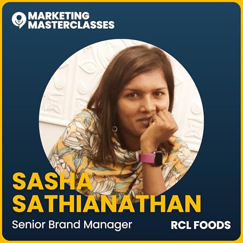 121. Why Great Marketers Are Built, Not Born: Sasha Sathianathan, Senior Brand Manager at RCL Foods