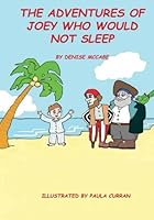 The Adventures of Joey Who Would Not Sleep 1508654840 Book Cover