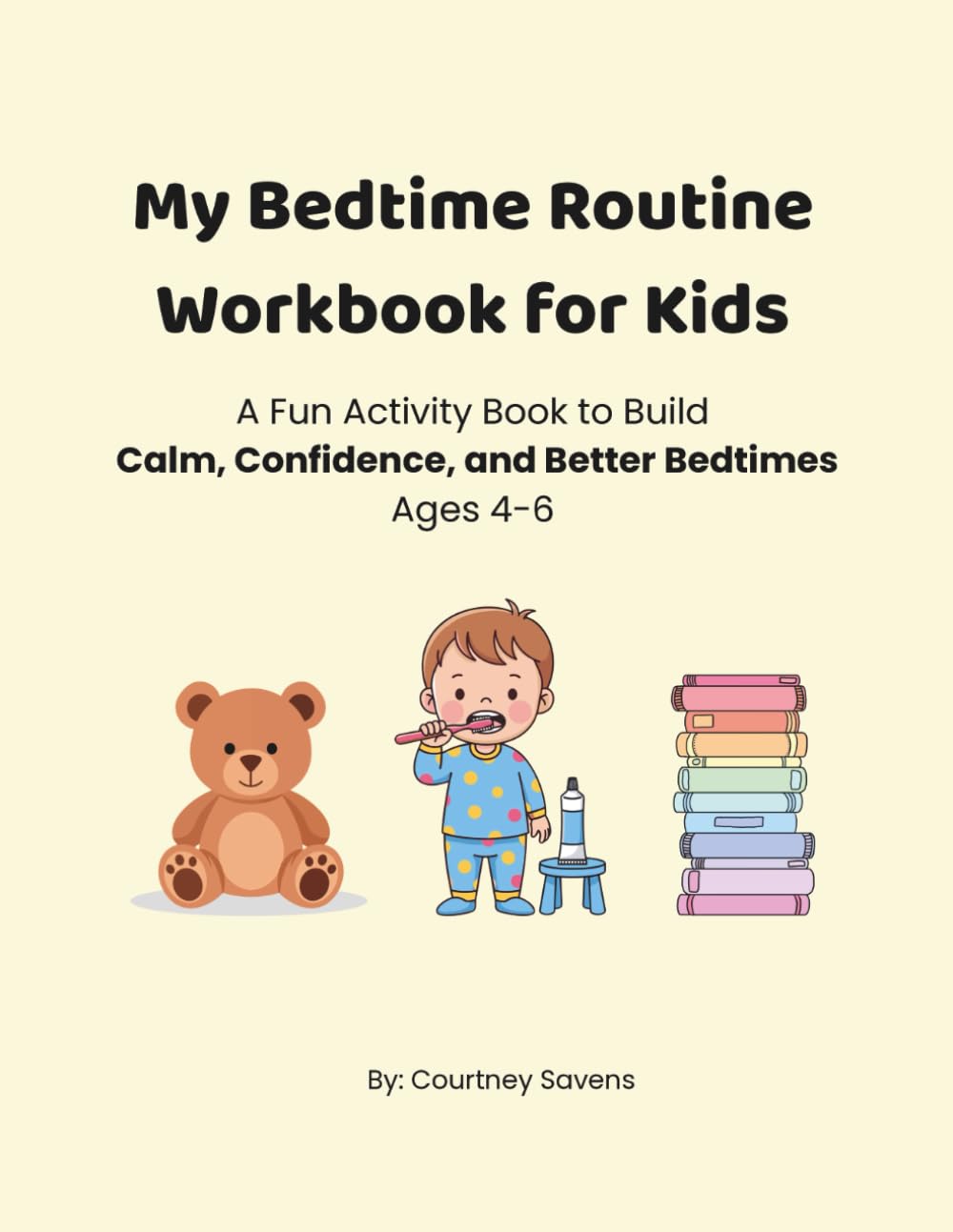 My Bedtime Routine Workbook for Kids: A Fun Activity Book to Build Calm, Confidence, and Better Bedtimes (Calm Routines Workbook Series)