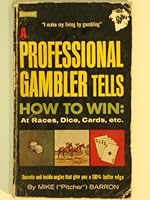 A Professional Gambler Tells How To Win B00118U744 Book Cover