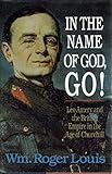 In the Name of God, Go!: Leo Amery and the British Empire in the Age of Churchill
