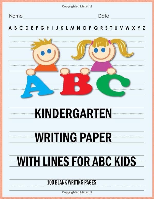 Kindergarten writing paper with lines for ABC kids: 100 Blank Writing Pages