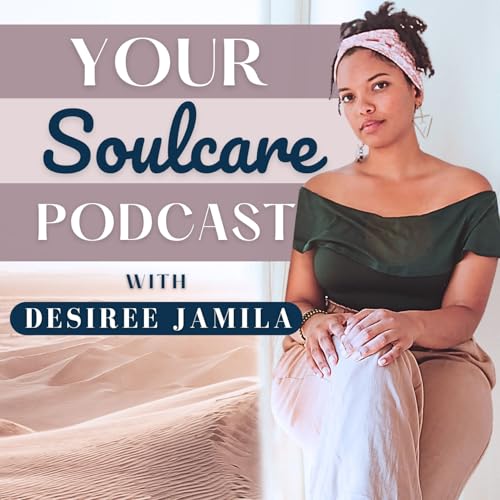 Couverture de YOUR Soulcare Podcast, with Desiree Jamila