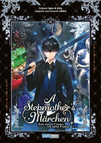 A Stepmother's Märchen - Eine zweite Chance für meine Familie 02: Die dramatische Romantasy-Reihe von der Autorin von "How to win my Husband over"
