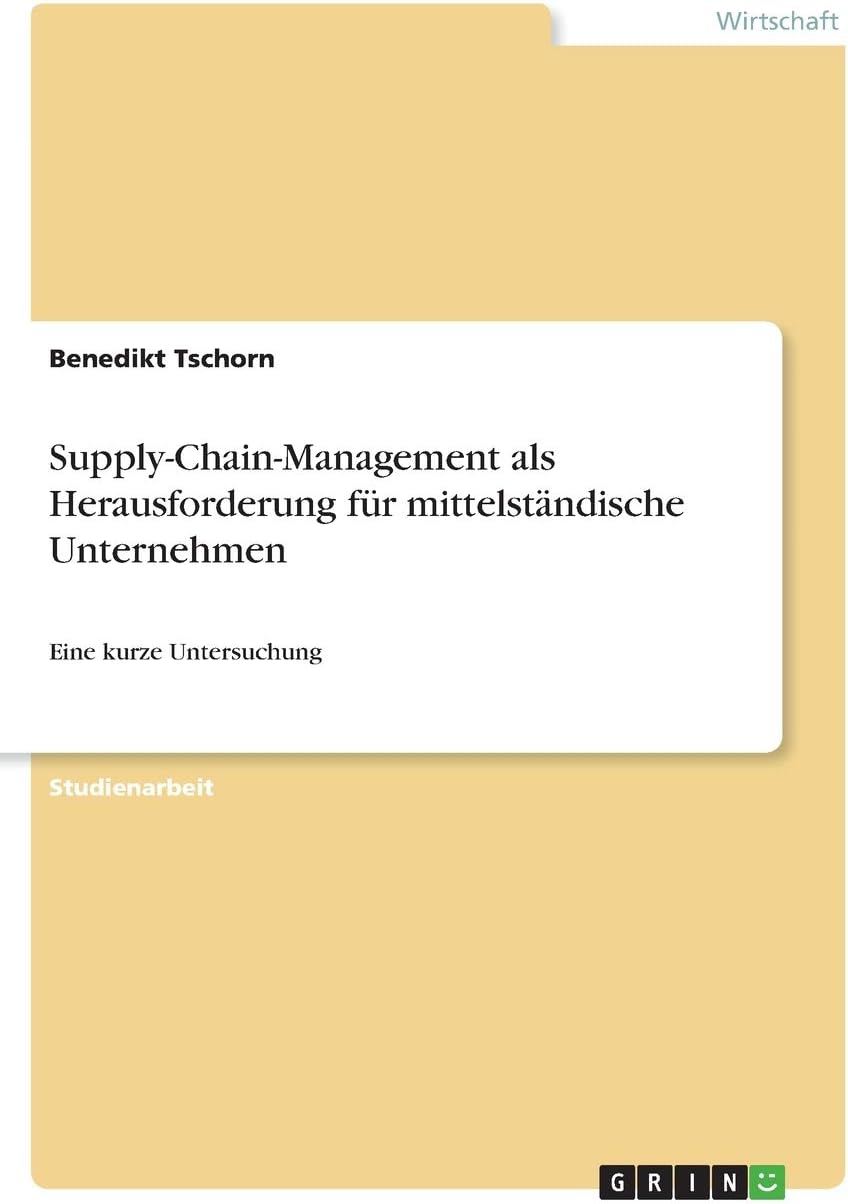 Supply-Chain-Management als Herausforderung für mittelständische Unternehmen: Eine kurze Untersuchung