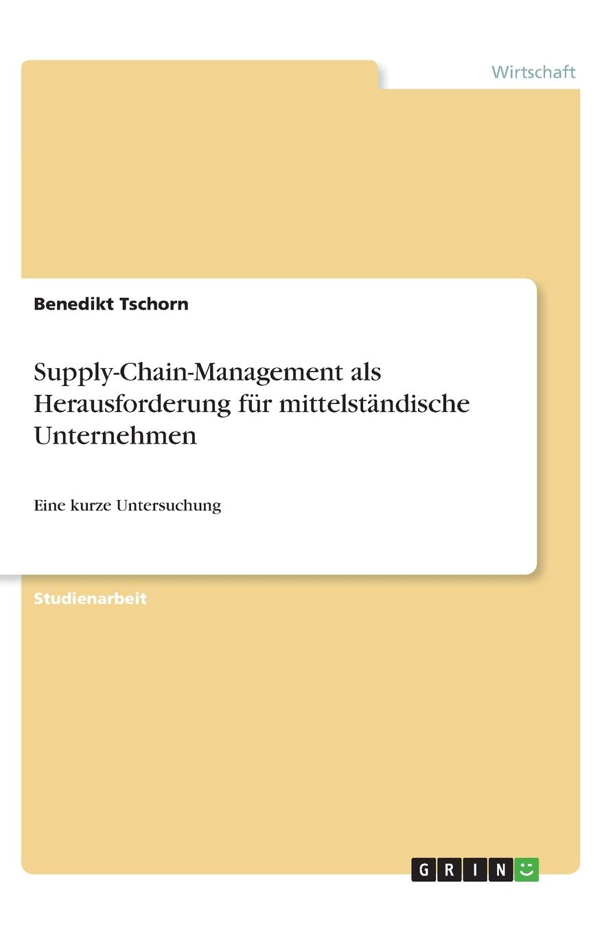 Supply-Chain-Management als Herausforderung für mittelständische Unternehmen: Eine kurze Untersuchung