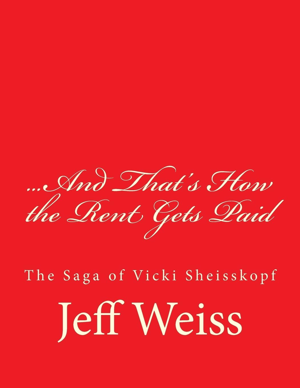 And That's How the Rent Gets Paid: The Saga of Vicki Sheisskopf