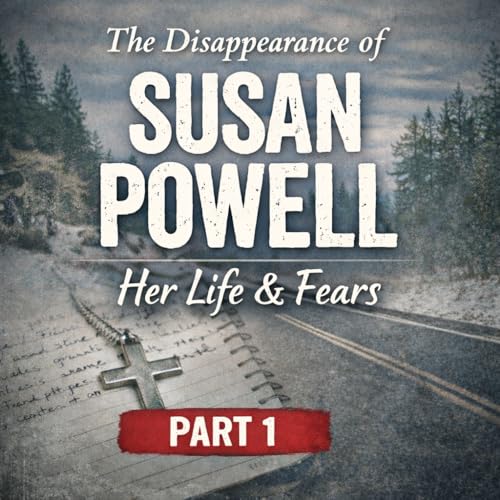 Episode 49 &ndash; PART 1: Susan Powell- "If I die it may not be an accident"
