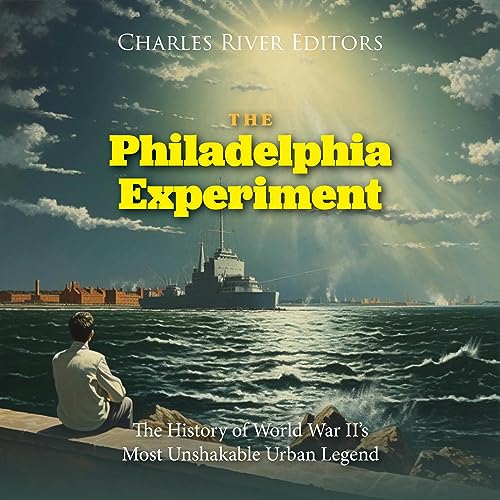The Philadelphia Experiment (Written by Charles River Editors) episode artwork