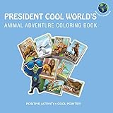  President COOL WORLD\'s Animal Adventure Coloring Book: Positive Color Activity = COOL POINTS!!!