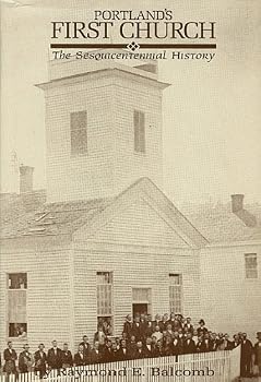 Hardcover PORTLAND'S FIRST CHURCH: THE SESQUICENTENNIAL HISTORY [ Inscribed and SIGNED by the author RAYMOND E. BALCOMB ] Book