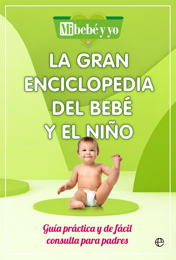 La gran enciclopedia del bebe y el niño: Guía práctica y de fácil consulta para padres (Psicología y salud)