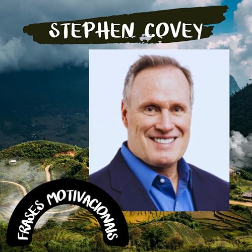 Frases Motivacionais (Stephen Covey) - #25