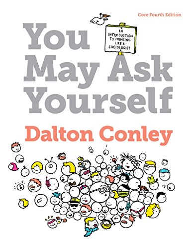 You May Ask Yourself: An Introduction to Thinking Like a Sociologist