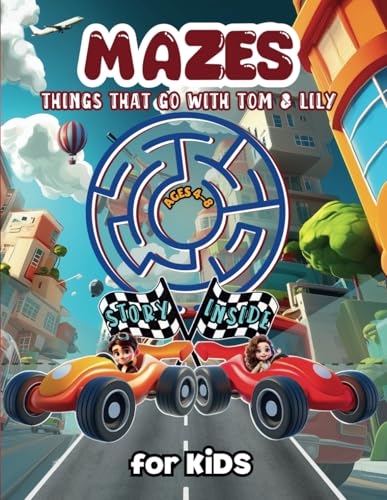 Mazes - Things That Go Kids Book with Story Ages 4-6 | 3-5 | 4-8 | 6-8: Screen Free Activities for Kids Where Imagination Meets Education (Maze Book ... and Lily Featuring Stories for Kids Ages 4-8)