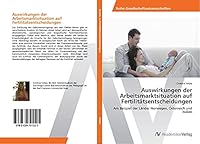 Auswirkungen der Arbeitsmarktsituation auf Fertilitätsentscheidungen 3639791525 Book Cover