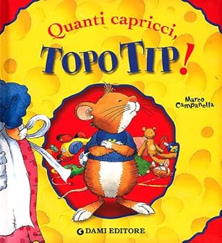 Hardcover Quanti capricci, Topo Tip! [Italian] Book