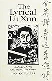 The Lyrical Lu Xun: A Study of His Classical-Style Verse