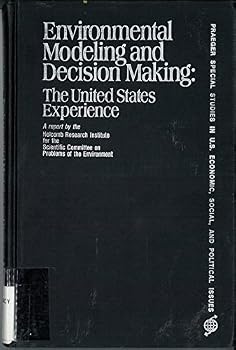 Hardcover Environmental modeling and decision making: The United States experience : a report by the Holcomb Research Institute, Butler University for the Scientific Committee on Problems of the Environment Book