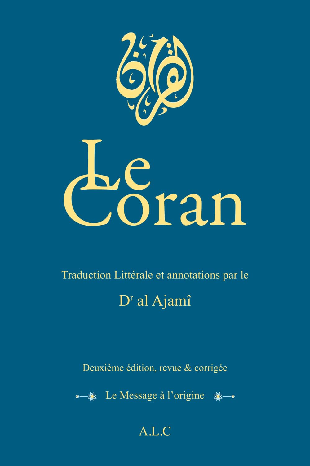 LE CORAN - Traduction et annotations par le Dr al Ajamî: Deuxième édition revue et corrigée
