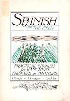 Spanish in the field: Practical Spanish for ranchers, farmers, or vintners 0914330594 Book Cover
