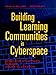 Building Learning Communities in Cyberspace: Effective Strategies for the Online Classroom