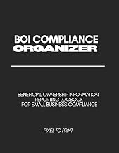 BOI Compliance Organizer: Beneficial Ownership Information Reporting Logbook for Small Business Owners and Accountants