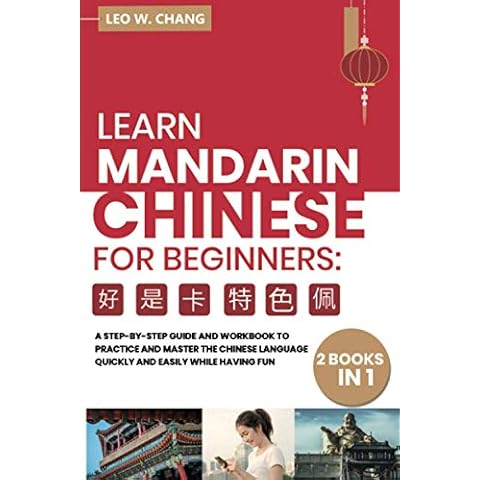 Learn Mandarin Chinese Workbook for Beginners: 2 books in 1: A Step-by-Step Textbook to Practice the Chinese Characters Quickly and Easily While ... for Learn Mandarin Chinese for Beginners) Cover
