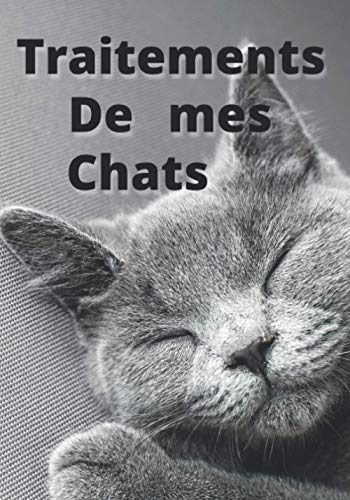 Traitements de mes chats: Carnet de suivi des traitements antiparasitaires pour plusieurs chats | 7x10 pouces, 100 pages | Idéal pour associations et propriétaires de plusieurs chats