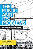 The Public and Its Problems: An Essay in Political Inquiry (English Edition)