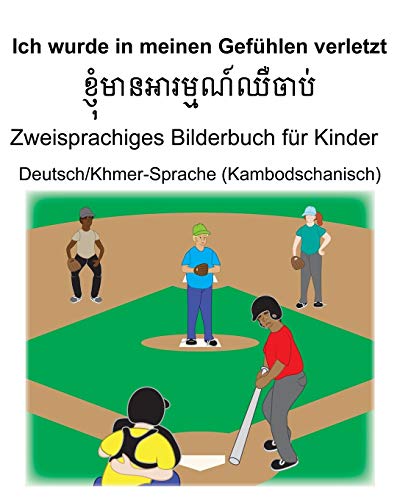 Deutsch/Khmer-Sprache (Kambodschanisch) Ich wurde in meinen Gefühlen verletzt Zweisprachiges Bilderbuch für Kinder (German Edition)
