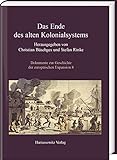  Das Ende des alten Kolonialsystems (Dokumente zur Geschichte der europäischen Expansion, Band 8)